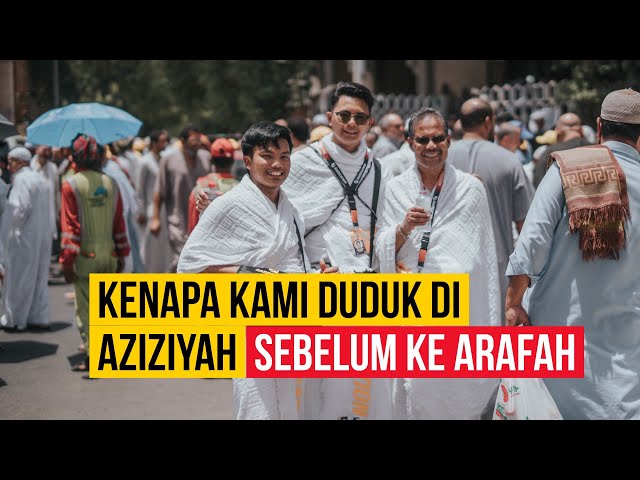 Strategi Rare Masuk Ke Mekah Dari Aziziyah Terus Ke Arafah | Travelog Haji Terakhir Sebelum Covid19 class=