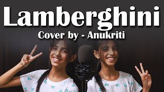 Lamberghini | Cover by - Anukriti #anukriti #cover #lambergani