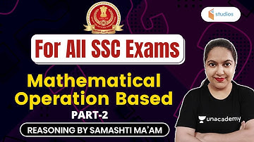 5:30 AM - For All SSC Exams | Reasoning by Samashti Shukla | Mathematical Operation Based (P-2)