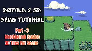 Making A Complete 2.5D Game With Defold - Part 3 -  Blockbench Basics, 3D Tiles For Level Design