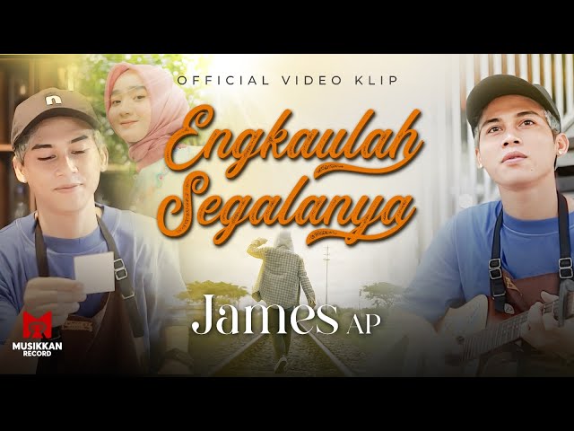 James AP - Engkaulah Segalanya (Official Video Klip) class=