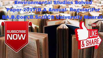 Environmental Studies Solved Paper-2017(B.A Annual- Regular)For BA,B.Com,B.Sc(CCS University Meerut)