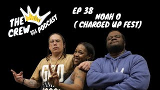 Ep 38 Noah O (Charged Up Fest)