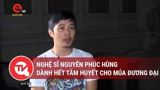 Nghệ sĩ Nguyễn Phúc Hùng - dành hết tâm huyết cho múa đương đại | Truyền hình Quốc hội Việt Nam
