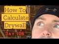 How to Calculate Drywall and Material: Day 106