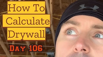How to Calculate Drywall and Material: Day 106