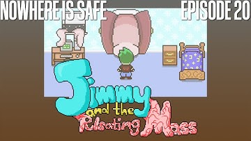 Nowhere Is Safe - Jimmy and the Pulsating Mass - Episode 20 [Let