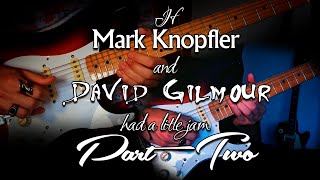 If Mark Knopfler &amp; David Gilmour had a little jam... PART TWO