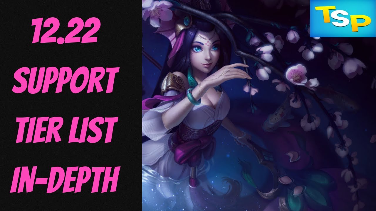 12.22 Support Tier List In-Depth -- Season 12 -- League of Legends