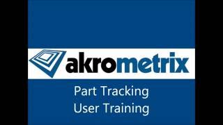 Akrometrix Part Tracking User Training Video