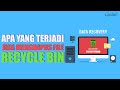 Apa Yang Terjadi Jika Menghapus File Dari Recyle Bin