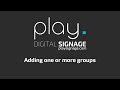 Creating groups for your digital signage