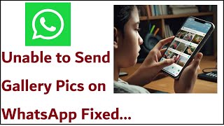 To Send Media Allow Whatsapp Permission |  Unable to Send Gallery Pics on Whatsapp