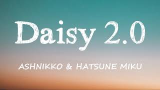 Ashnikko - Daisy 2.0 (Lyrics) Ft. Hatsune Miku