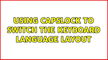 Using CapsLock to switch the keyboard language layout (8 Solutions!!)