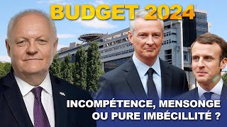 Budget 2024 : incompétence, mensonge ou pure imbécillité ?