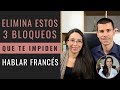 ELIMINA ESTOS 3 BLOQUEOS QUE TE IMPIDEN HABLAR FRANCÉS