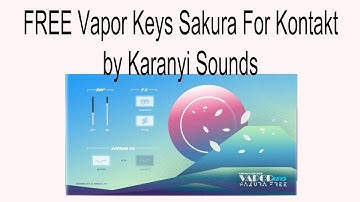 FREE Vapor Keys Sakura For Kontakt by Karanyi Sounds
