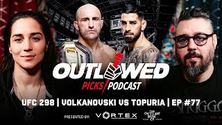 UFC 298 | Volkanovski vs Topuria | Outlawed Picks Podcast | Episode #77