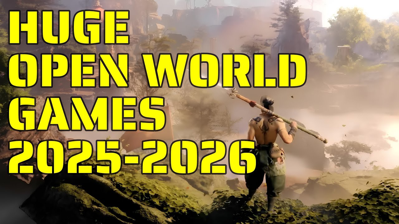 10 NEW UPcoming OPEN WORLD GAMES OF 2025 2026 YouTube 