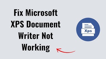 How To Fix Microsoft XPS Document Writer Not Working