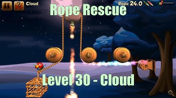 Rope Rescue Level Stage Niveau Nivel Yровень 30 - Cloud Solution