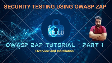 Security Testing using OWASP ZAP Part 1 | OWASP ZAP overview & installation | OWASP Zed Attack Proxy