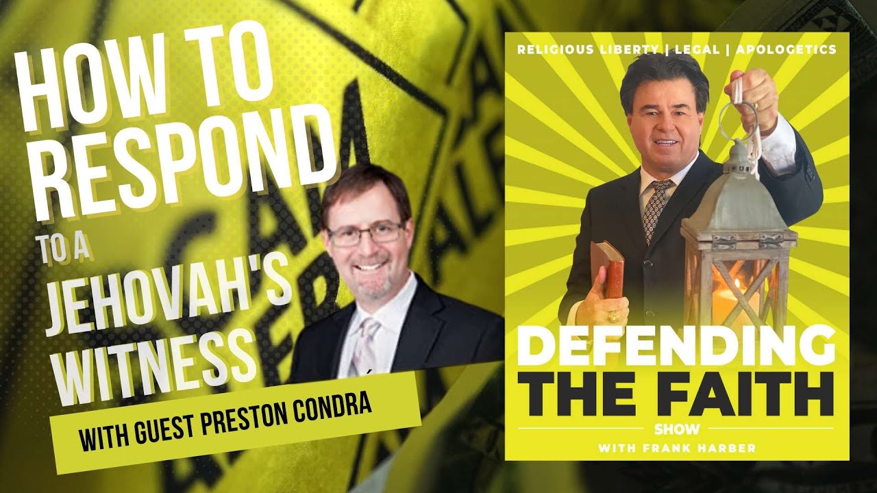 Preston Condra on “HOW TO RESPOND TO A JEHOVAH’S WITNESS”