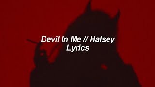 Devil In Me // Halsey // Lyrics