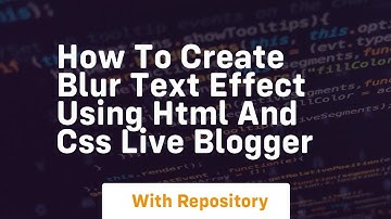 How to create blur text effect using html and css live blogger