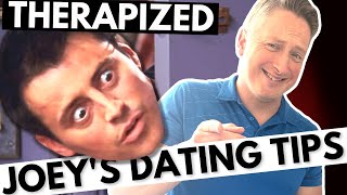 Friends Gets Therapized - Dating Tips with Joey