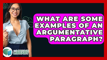 What Are Some Examples Of An Argumentative Paragraph? - The Language Library