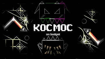 [VERIFIED] KOCMOC on BUDGET by yp0fficial and More | Geometry Dash