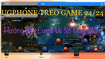 Gamethuvn : Hướng dẫn AE chơi sự kiện VÉ SỐ MAY MẮN #ugphone