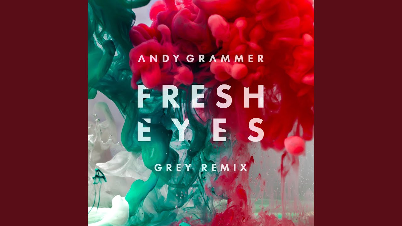 Fresh Eyes (Grey Remix)