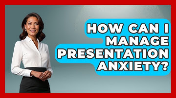 How Can I Manage Presentation Anxiety? - Job Success Network