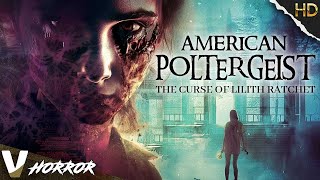 AMERICAN POLTERGEIST: THE CURSE OF LILITH RATCHET | FULL HD HORROR MOVIE IN ENGLISH | V HORROR by V Horror 3,636 views 2 days ago 1 hour, 43 minutes