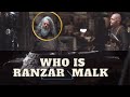 Who is Ranzar Malk?
