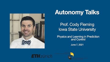 Autonomy Talks - Cody Fleming: Physics and Learning in Prediction and Control