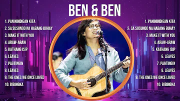 Ben & Ben Greatest Hits Full Album ▶️ Full Album ▶️ Top 10 Hits of All Time