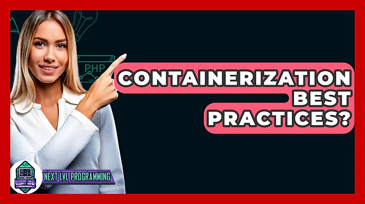 Containerization Best Practices? - Next LVL Programming