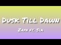 Dusk Till Dawn~ [Zayn ft. Sia] - (lyrics)