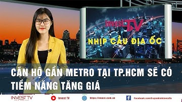Nhịp cầu địa ốc: Căn hộ gần metro tại TP HCM sẽ có tiềm năng tăng giá