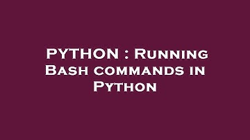 PYTHON : Running Bash commands in Python