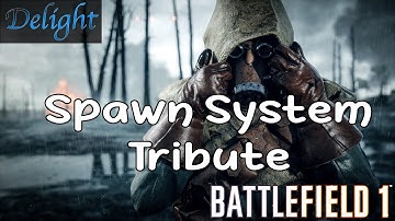 A Tribute to the Battlefield 1 Spawn System