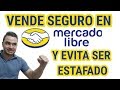 Cómo Vender Seguro en MercadoLibre y Evita Ser Estafado