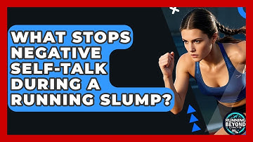What Stops Negative Self-talk During A Running Slump? - Running Beyond Limits