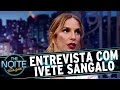 The Noite (15/09/16) - Entrevista com Ivete Sangalo