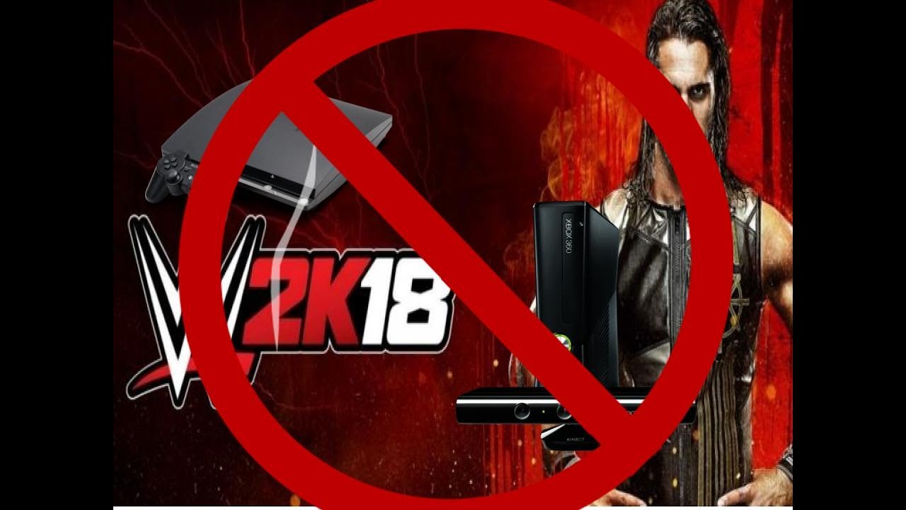 WWE 2K18 Not Being Released On Xbox 360 and PS3?! Explained - YouTube