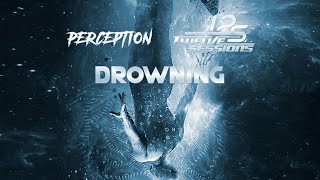 Twelve Sessions & Perception - Drowning (Original Mix)